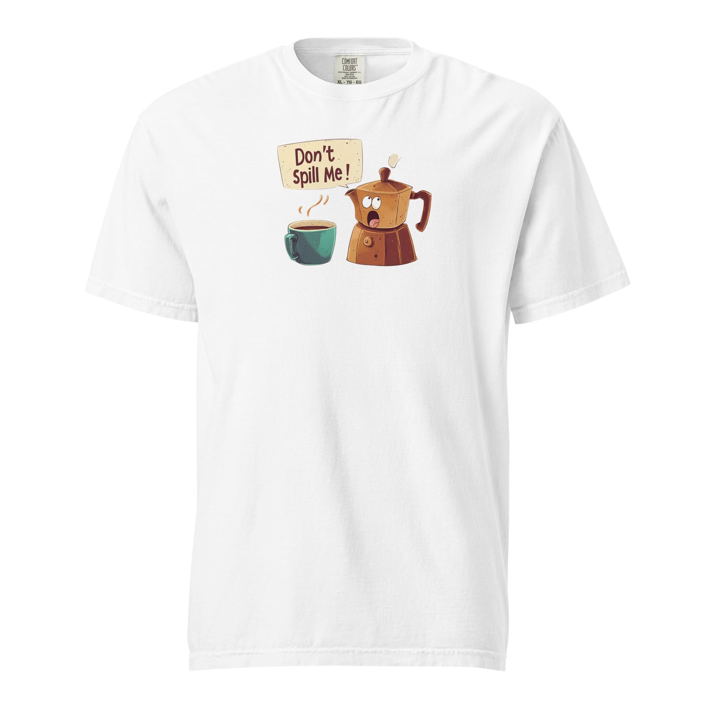 Funny cartoon coffee pot T Shirt with a shocked expression and a speech bubble saying 'Don’t Spill Me,'