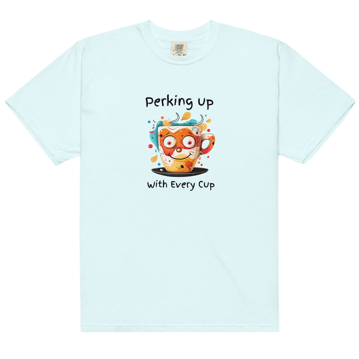 Perking Up With Every Cup Coffee t-shirt - Unisex